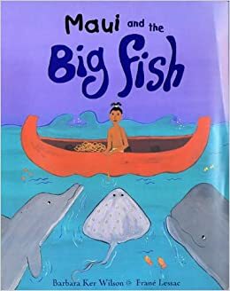 Maui and the Big Fish: A Polynesian Creation Myth by Barbara Ker Wilson