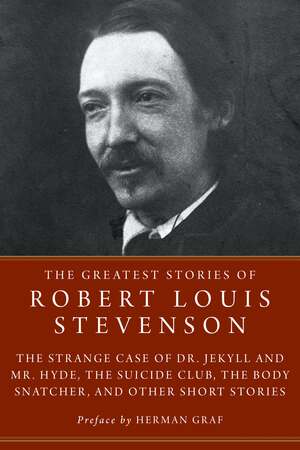 The Greatest Stories of Robert Louis Stevenson by Robert Louis Stevenson, Herman Graf
