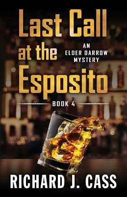 Last Call at the Esposito by Richard J. Cass