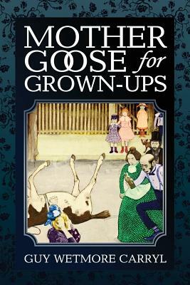 Mother Goose For Grown-Ups by Guy Wetmore Carryl