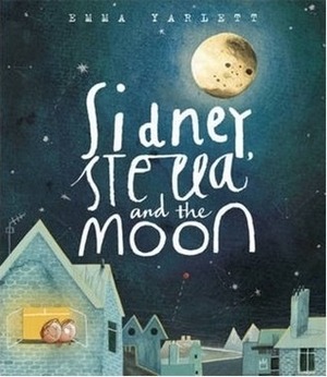 Sidney, Stella and the Moon by Emma Yarlett