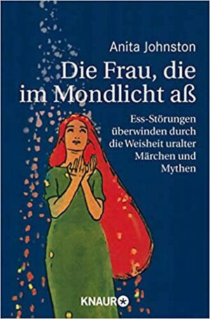 Die Frau, die im Mondlicht aß by Anita Johnston, Annette Charpentier