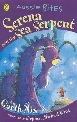 Serena and the Sea Serpent (Aussie Bites) by Garth Nix, Stephen Michael King