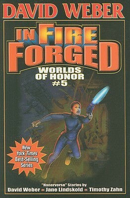 In Fire Forged by Дэвид Вебер, Jane Lindskold, Andy Presby, David Weber, Timothy Zahn