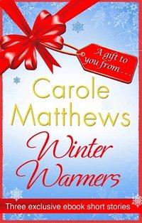 Winter Warmers: A Gift for You from Carole Matthews by Carole Matthews, Carole Matthews