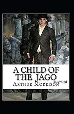 A Child of the Jago Illustrated by Arthur Morrison