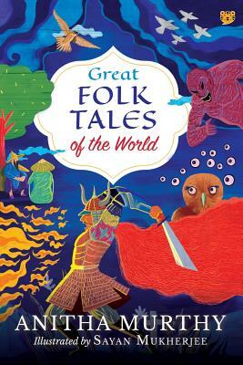 Great Folk Tales of the World by Anitha Murthy