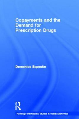 Copayments and the Demand for Prescription Drugs by Domenico Esposito