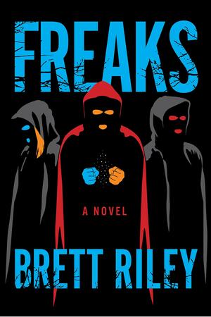 Freaks by Brett Riley
