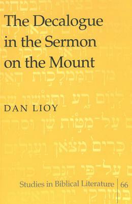 The Decalogue in the Sermon on the Mount by Dan Lioy