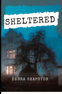Sheltered by Debra Chapoton