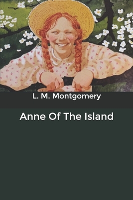 Anne Of The Island by L.M. Montgomery