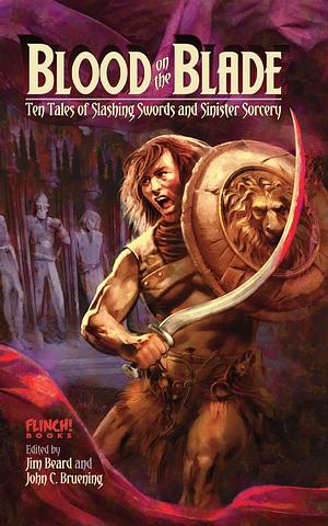 Blood on the Blade: Ten Tales of Slashing Swords and Sinister Sorcery by James R. Tuck, Paul R. McNamee, Cliff Biggers, Cliff Biggers