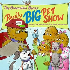 Berenstain Bears' Really Big Pet Show by Jan Berenstain, Mike Berenstain