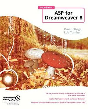 Foundation ASP for Dreamweaver 8 by Omar Elbaga, Rob Turnbull