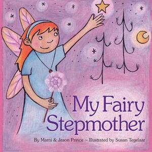 My Fairy Stepmother by Marni Prince, Jason Prince