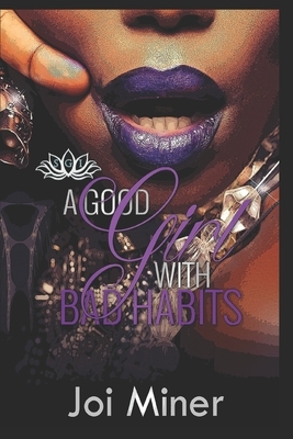 A Good Girl With Bad Habits by Joi Miner