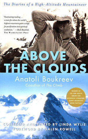 Above the Clouds: The Diaries of a High-Altitude Mountaineer by Linda Wylie, Galen A. Rowell, Anatoli Boukreev