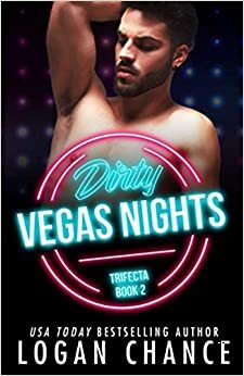 Dirty Vegas Nights by Logan Chance