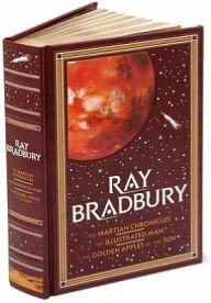 The Martian Chronicles / The Illustrated Man / The Golden Apples of the Sun by Ray Bradbury