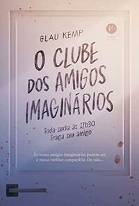 O Clube Dos Amigos Imaginários by Glau Kemp