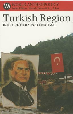 Turkish Region: State, Market & Social Identities on the East Black Sea Coast by Ildiko Beller-Hann