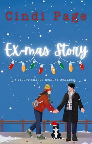 Ex-mas Story. A Second Chance Holiday Romance by Cindi Page
