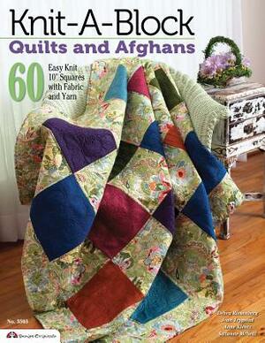 Knit-A-Block Quilts and Afghans: 60 Easy Knit 10" Squares with Fabric and Yarn by Suzanne McNeill