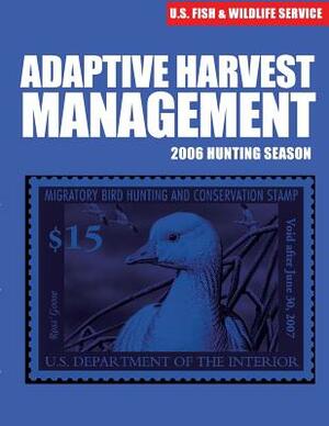 Adaptive Harvest Management 2006 Hunting Season by U S Fish & Wildlife Service