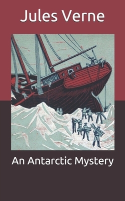 An Antarctic Mystery by Jules Verne