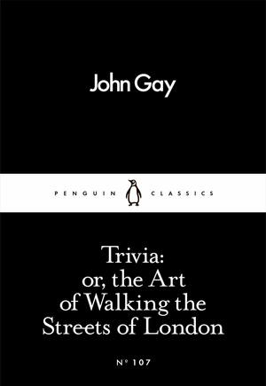 Trivia: or, the Art of Walking the Streets of London by John Gay