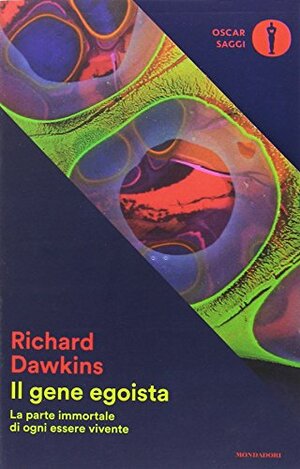 Il gene egoista. La parte immortale di ogni essere vivente by Richard Dawkins