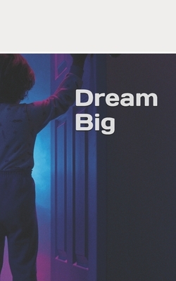 Dream Big by Garcia