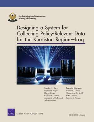 Designing a System for Collecting Policy-Relevant Data for the Kurdistan Region Iraq by Nicholas Burger, Harun Dogo, Sandra H. Berry
