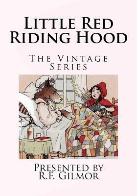 Little Red Riding Hood: The Vintage Series by R. F. Gilmor