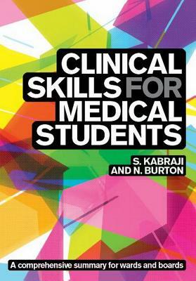 Clinical Skills for Medical Students by Neel Burton, Sheheryar Kabraji