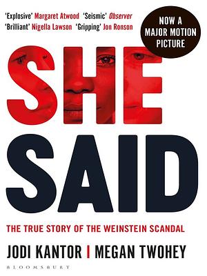 She Said: The true story of the Weinstein scandal by Megan Twohey, Jodi Kantor