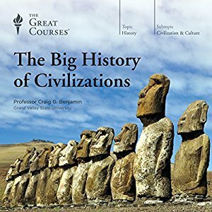 The Big History of Civilizations by Craig G. Benjamin