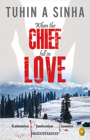 When the Chief fell in Love by Tuhin A. Sinha