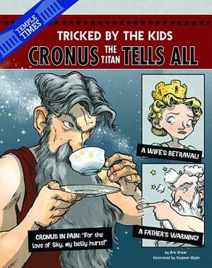 Cronus the Titan Tells All: Tricked by the Kids by Eric Mark Braun