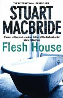 Flesh House by Stuart MacBride