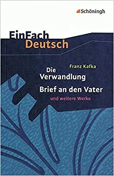 Die Verwandlung, Briefe an den Vater und weitere Werke (EinFach Deutsch) by Johannes Diekhans, Franz Kafka