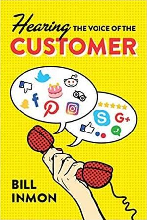 Hearing the Voice of the Customer by Bill Inmon