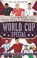 World Cup Special: Ultimate Football Heroes - the No. 1 Football Series by Tom Oldfield, Matt Oldfield