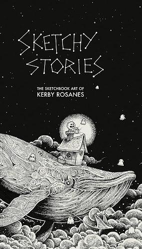 Sketchy Stories: The Sketchbook Art of Kerby Rosanes by Kerby Rosanes