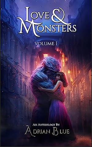 Love & Monsters Vol 1 by Adrian Blue