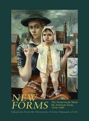 New Forms: The Avant-Garde Meets the American Scene, 1934-1949 by Emily A. Kerrigan, Kathleen A. Edwards, Erika Doss