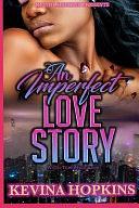 An Imperfect Love Story: A Chi-Town Romance by Kevina Hopkins