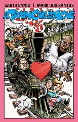 A Train Called Love by Russ Braun, Garth Ennis, Mark Dos Santos