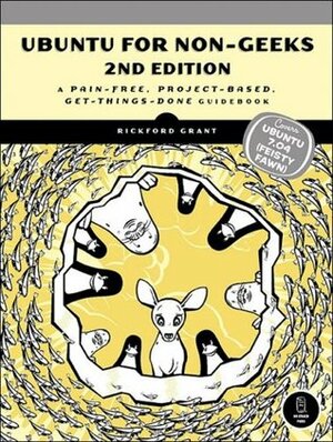 Ubuntu for Non-Geeks, 2nd Edition: A Pain-Free, Project-Based, Get-Things-Done Guidebook by Rickford Grant